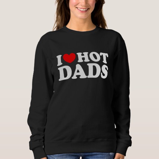 I Love Hot Dads  I Heart Hot Dads  Love Hot Dads Trui (Voorkant)