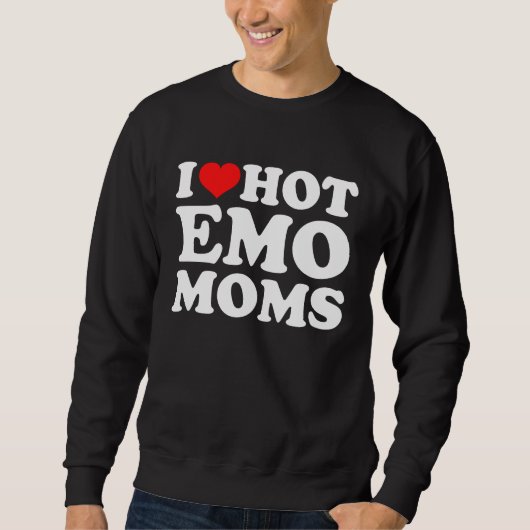 I Love Hot Emo Moms Trui (Voorkant)