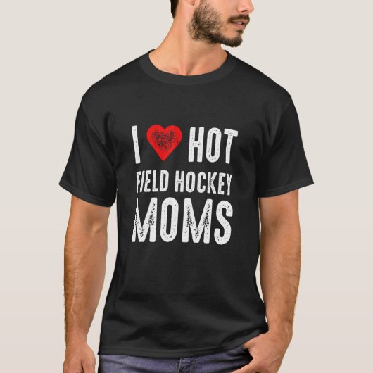I Love Hot Field Hockey Moms T-shirt (Voorkant)