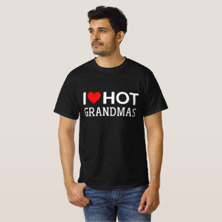  I Love Hot Grandmas T-shirt