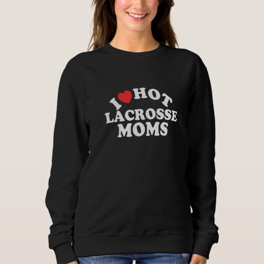 I Love Hot Lacrosse Moms Lacrosse Player 1 Trui (Voorkant)