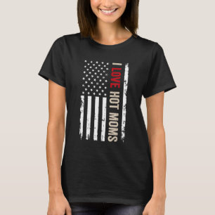I Love Hot Moms American USA Flag T-shirt