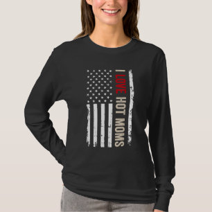 I Love Hot Moms American USA Flag T-shirt