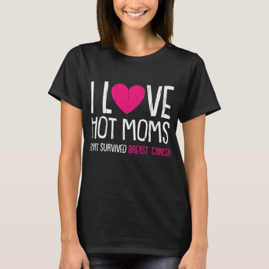 I Love Hot Moms Breast Cancer T-shirt (Voorkant)