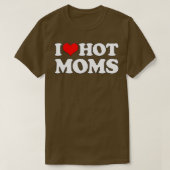 I Love Hot Moms  Funny Mother's Day Red Heart Love T-shirt (Design voorkant)