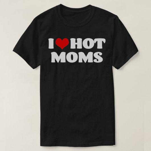 I Love Hot Moms  Red Heart Hot Mother  s  T-shirt (Design voorkant)