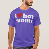 I Love Hot Moms T-shirt (Voorkant)