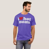I Love Hot Moms T-shirt (Voorkant volledig)