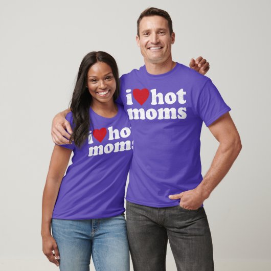 I Love Hot Moms T-shirt (Unisex)