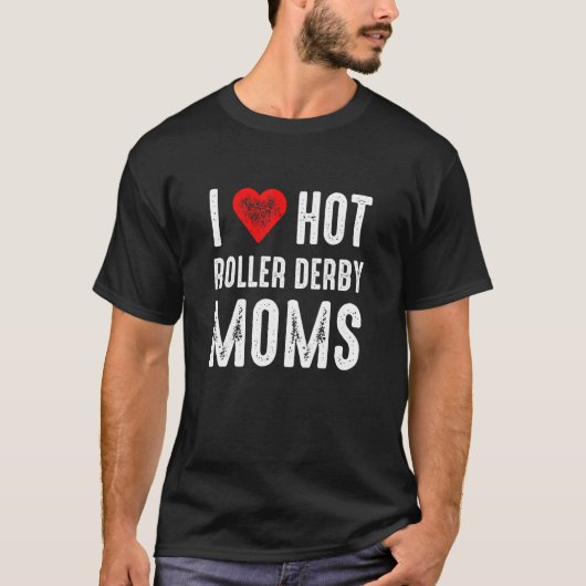 I Love Hot Roller Derby Moms T-shirt (Voorkant)