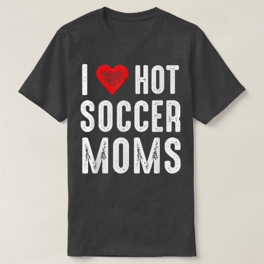 I Love Hot Soccer Moms T-shirt (Design voorkant)
