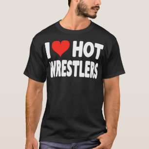 I Love Hot Wrestlers - Hart Grappig - Worstelen Wa T-shirt