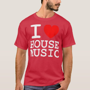 I Love House Music - EDM Rave Festival DJ T-shirt