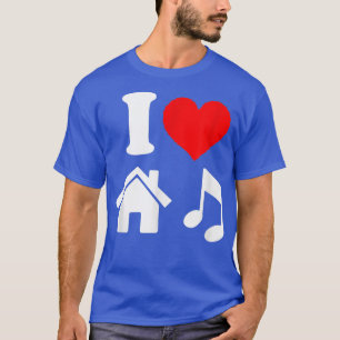 I Love House Music in hart house T-shirt