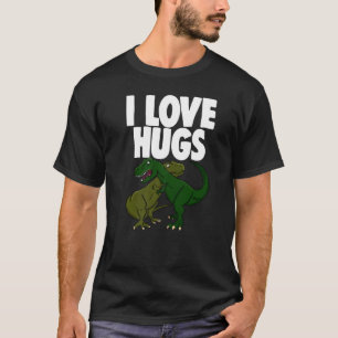 I Love Hugs Funny Toodlers Birthday Babysaurus Lov T-shirt