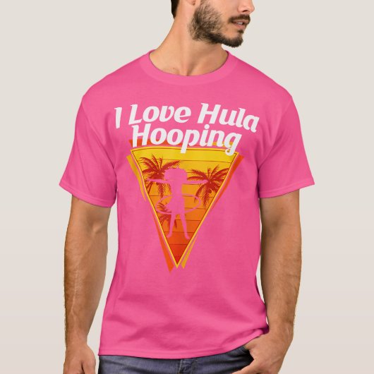I Love Hula Hooping Juggling Competitions Dancing T-shirt (Voorkant)