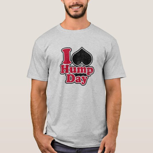 I Love Hump Day T-shirt (noodlottig) (Voorkant)
