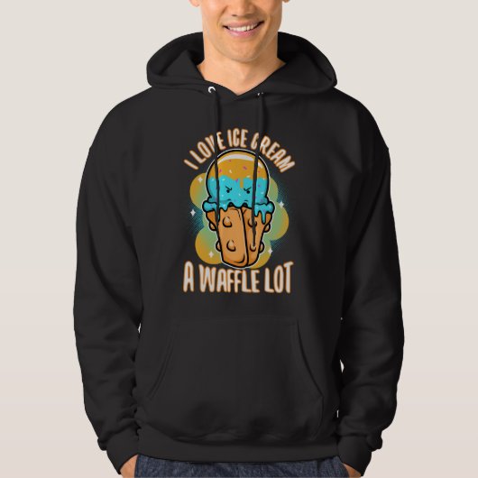 I love ice cream a waffle lot 3 hoodie (Voorkant)
