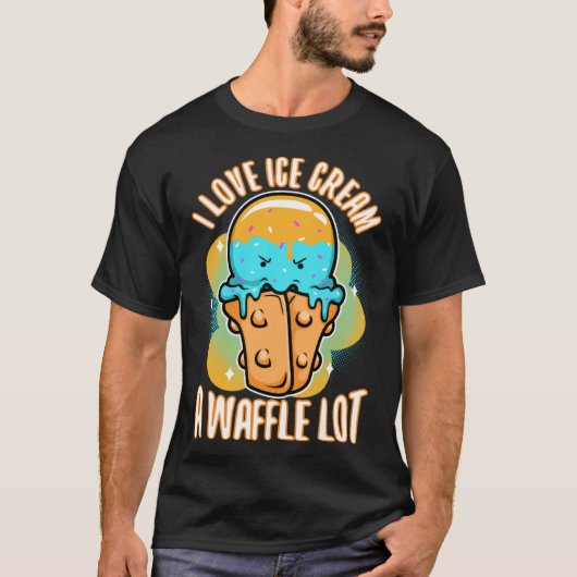 I love ice cream a waffle lot  3 t-shirt (Voorkant)