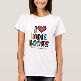 I Love Indie Books Cool Authors Design T-shirt