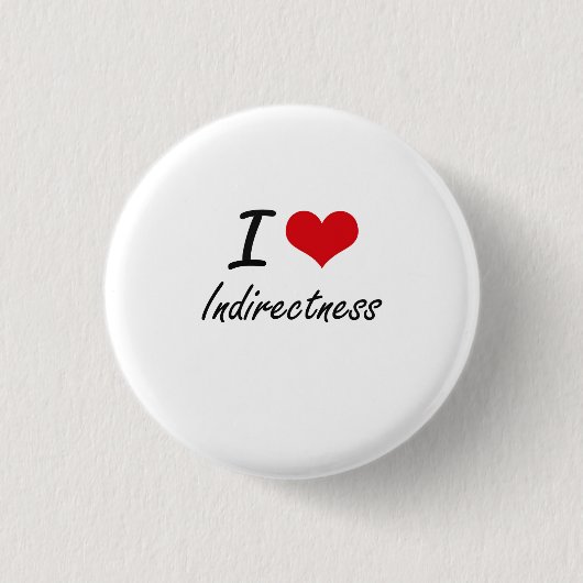 I Love Indirecness Ronde Button 3,2 Cm (Voorkant)