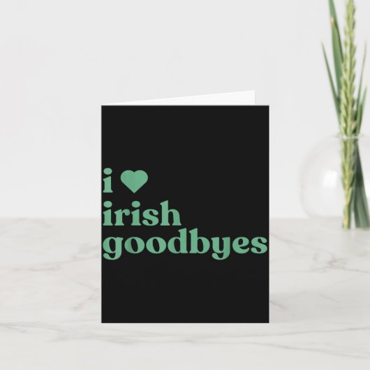 I Love Irish Goodbyes  Kaart (Voorkant)