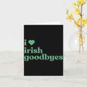 I Love Irish Goodbyes  Kaart (Gele Bloem)
