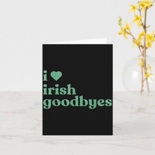 I Love Irish Goodbyes  Kaart (Gele Bloem)