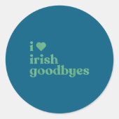 I Love Irish Goodbyes  Ronde Sticker (Voorkant)