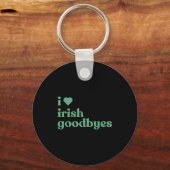 I Love Irish Goodbyes  Sleutelhanger (Voorkant)