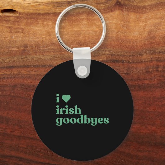 I Love Irish Goodbyes  Sleutelhanger (Voorkant)