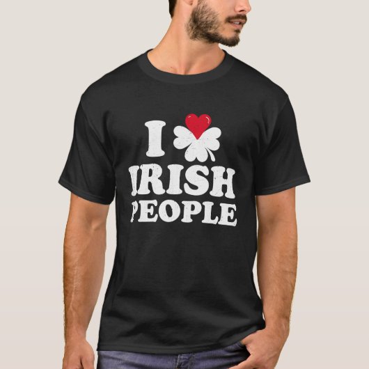 I Love Irish People Ireland Pride and Saint Patri T-shirt (Voorkant)