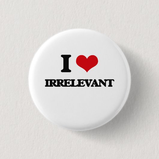 I Love Irrelevant Ronde Button 3,2 Cm (Voorkant)