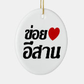 I Love Isaan ♦ Geschreven in Thai Isan Dialect ♦ Keramisch Ornament (Rechts)