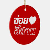 I Love Isaan ♦ Geschreven in Thai Isan Dialect ♦ Keramisch Ornament (Rechts)