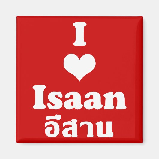 I Love Isaan ❤ Thailand Magneet (Voorkant)