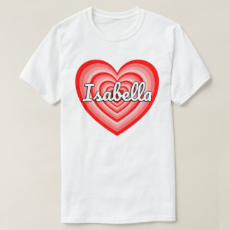 I Love Isabella Heart Isabella Name Isabella Gift T-shirt