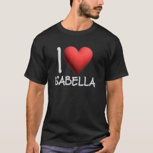 I Love Isabella Name Personalized Girl Woman Frien T-shirt
