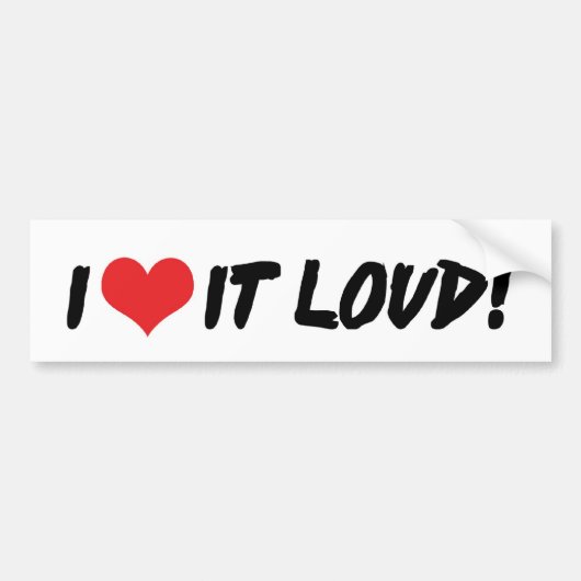 I Love It Loud bumpersticker (Voorkant)