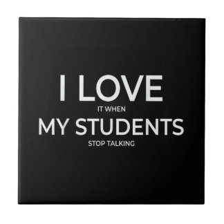 I Love It When My Students Stop Talking Highschool Tegeltje