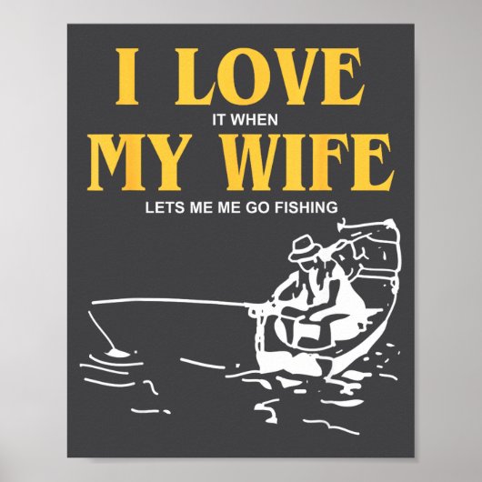 I Love It When My Wife Lets Me Go Fishing Funny Qu Poster (Voorkant)