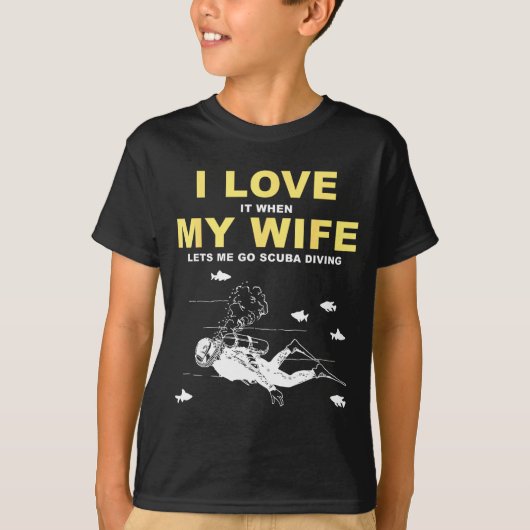 I Love It When My Wife Lets Me Go Scuba Diving Fun T-shirt (Voorkant)
