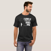 I Love It When She Bends Over Fishing  Fisher T-shirt (Voorkant volledig)