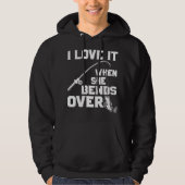 I love it when she bends over funny fishing sports hoodie (Voorkant)