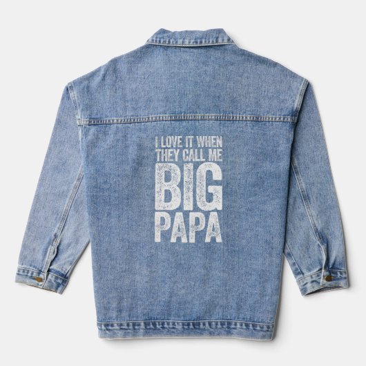 I Love It When They Call Me Big Papa Father's Day Denim Jacket (Achterkant)