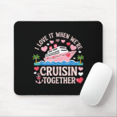 I Love It When We’re Cruisin Together Shirt Cruise Muismat (Met muis)