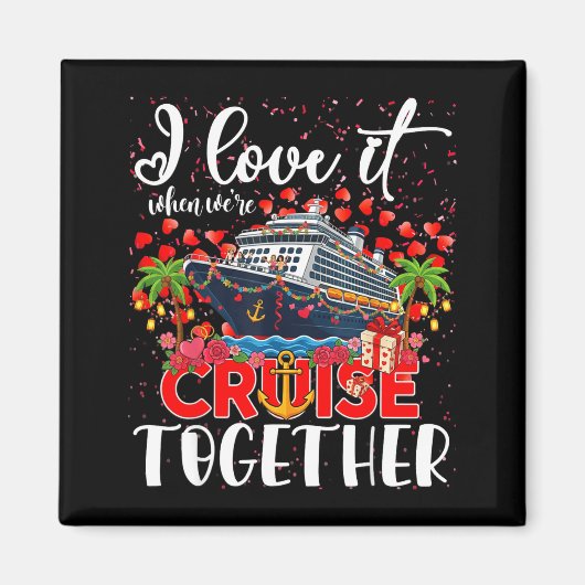 I Love It When We're Cruisin Together Cruise Coupl Magneet (Voorkant)