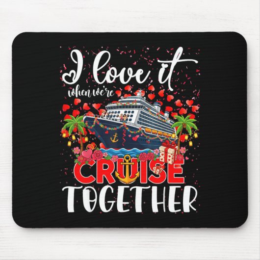 I Love It When We're Cruisin Together Cruise Coupl Muismat (Voorkant)