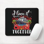 I Love It When Were Cruisin Together Cruise Couple Muismat (Met muis)