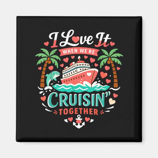 I Love It When We're Cruising Together Cruise Vibe Magneet (Voorkant)